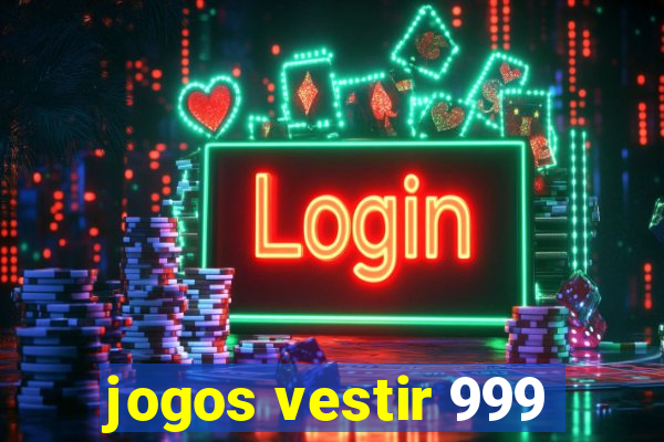 jogos vestir 999